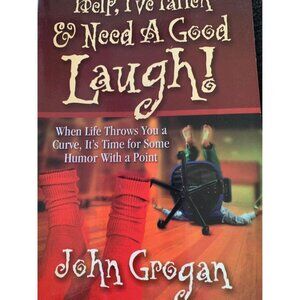 Help Ive Fallen & Need A Good Laugh! By John Grogan Paperback Humor Book